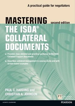Mastering ISDA Collateral Documents: A Practical Guide for Negotiators (Financial Times) - Paul C. Harding