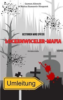 Lockenwickler-Mafia: Gestorben wird später