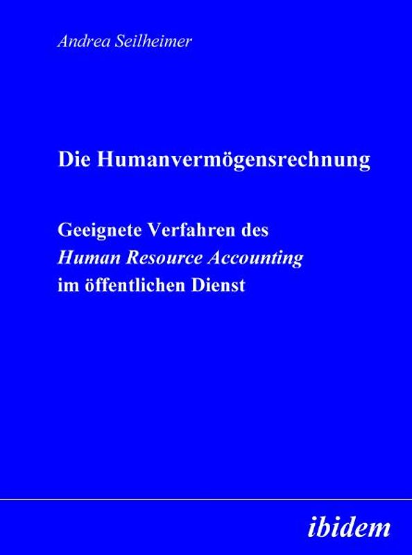 Die Humanvermögensrechnung. Geeignete Verfahren des Human Resource Accounting im öffentlichen Dienst