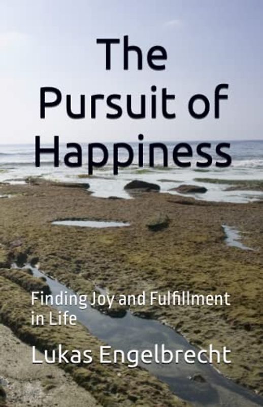 The Pursuit of Happiness: Finding Joy and Fulfillment in Life