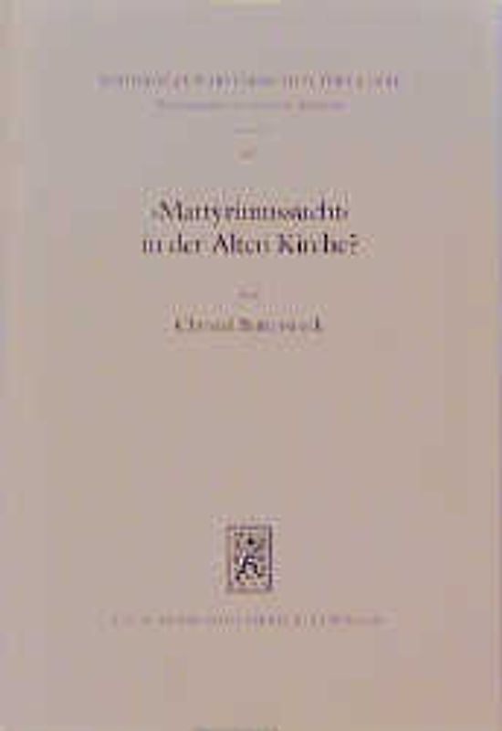 "Martyriumssucht" in der Alten Kirche?