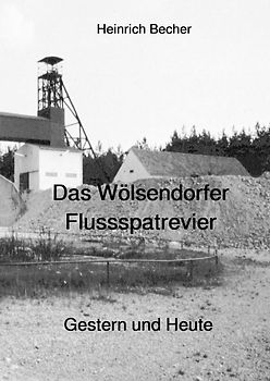 Das Wölsendorfer Flussspatrevier