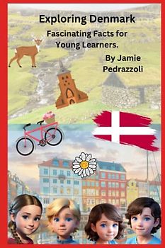 Exploring Denmark: Fascinating Facts for Young Readers (Exploring the world one country at a time)
