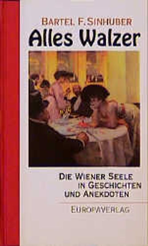 Alles Walzer. Die Wiener Seele in Geschichten und Anekdoten