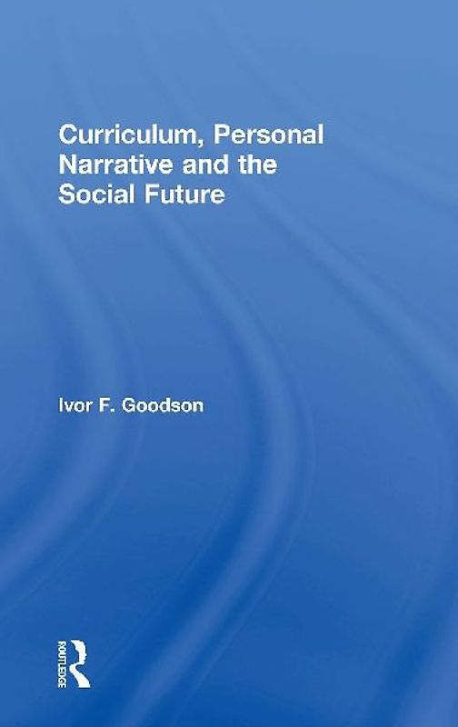 Curriculum, Personal Narrative and the Social Future