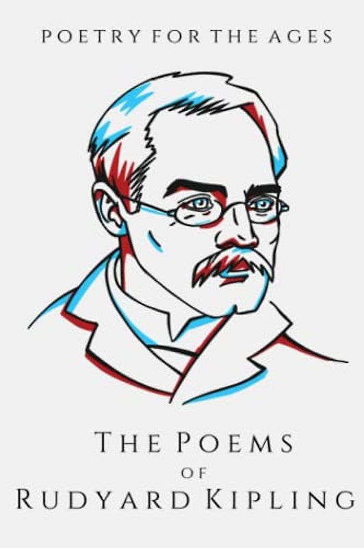 The Poems of Rudyard Kipling: Poetry for the Ages