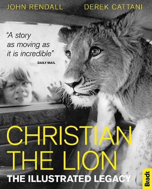 Christian the Lion: The Legacy: The Illustrated Legacy (Bradt Travel Guides (Travel Literature))