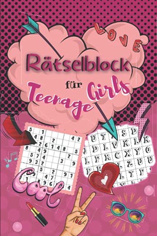 Rätselblock für Teenage Girls: Stundenlanger Knobel- und Rätselspaß für coole Mädchen ab 12 Jahre | Sudoku, Wortsuchrätsel, Labyrinthe, Bildersudoku, ... Puzzlebild mit Mandala und andere | Band 1