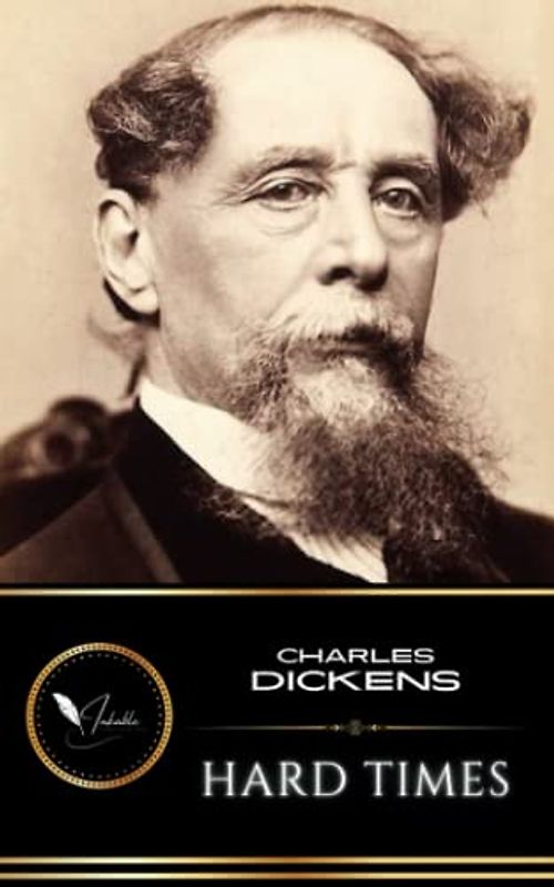 Hard Times: The Classic Literary Fiction (Annotated)