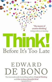 Think!: Twenty Three Reasons Why World Thinking is So Poor - Edward de Bono