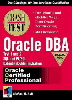 Der Oracle DBA Crash-Test. Der schnellste Weg durch das Oracle Zertifizierungsverfahren Band 1, Teil 1-2