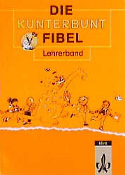 Die Kunterbunt Fibel - Ausgabe in reformierter Rechtschreibung und Zeichensetzung