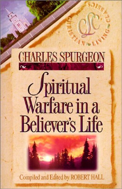 Spiritual Warfare in a Believer's Life (Christian Living Classics) - Charles Haddon Spurgeon