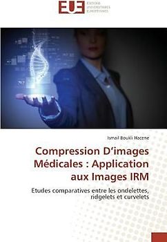Compression D¿images Médicales : Application aux Images IRM