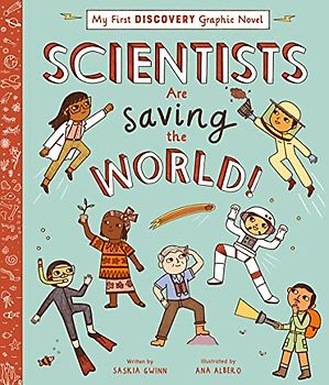 Scientists Are Saving the World!
