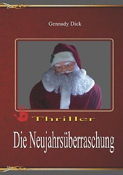 Sammelband aus Heinrich (Gennady) Dicks ausgewählten Werken / Die Neujahrsüberraschung