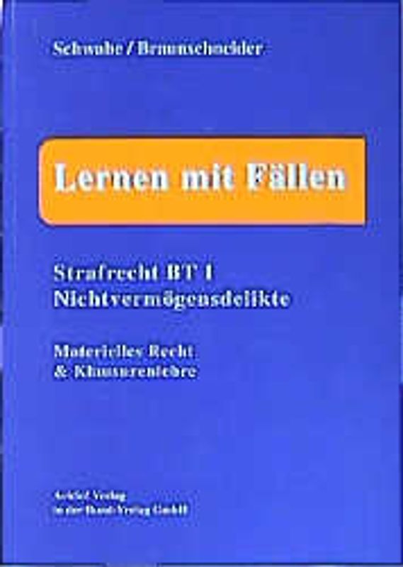 Strafrecht BT 1. Nichtvermögensdelikte, Materielles Recht & Klausurenlehre