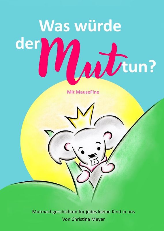 Was würde der Mut tun? Mit MauseFine