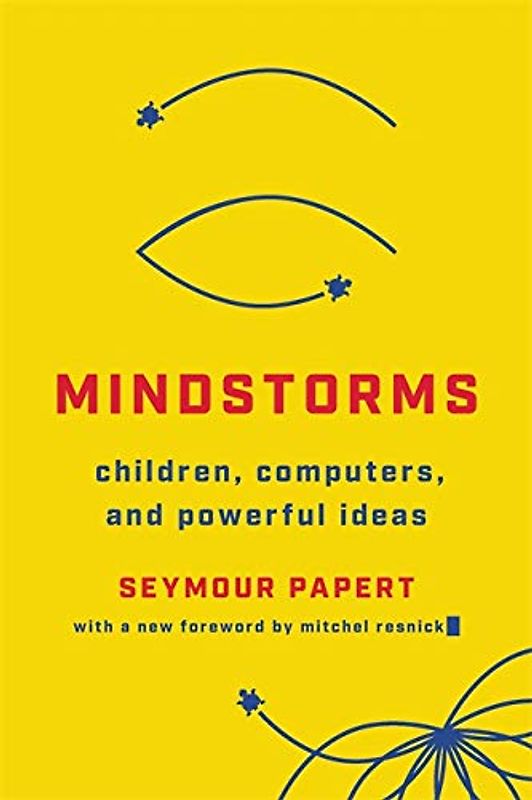 Mindstorms: Children, Computers, And Powerful Ideas
