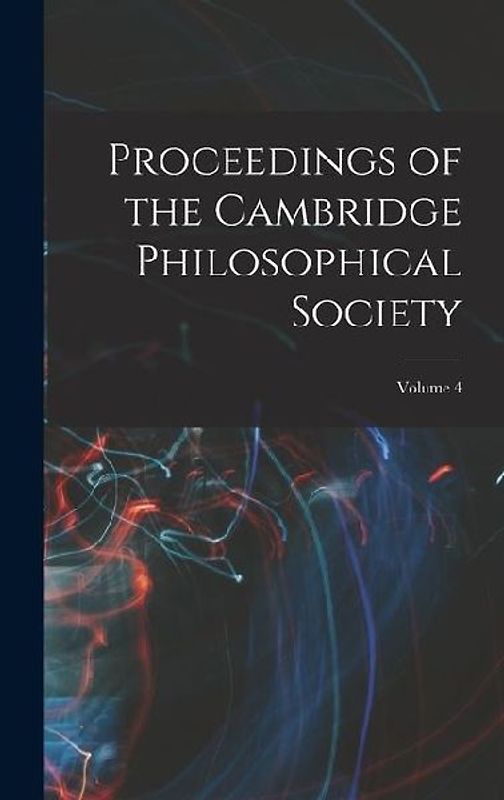 Proceedings of the Cambridge Philosophical Society; Volume 4
