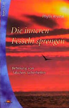 Die inneren Fesseln sprengen. Befreiung von falschen Sicherheiten