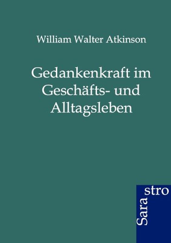 Gedankenkraft im Geschäfts- und Alltagsleben
