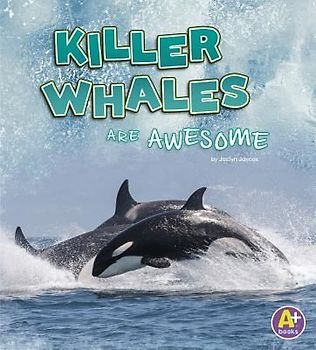 Killer Whales Are Awesome