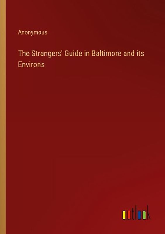 The Strangers' Guide in Baltimore and its Environs