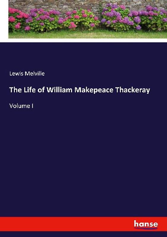 The Life of William Makepeace Thackeray