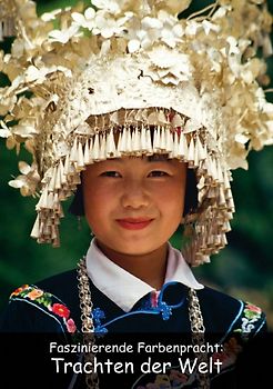 Faszinierende Farbenpracht: Trachten der Welt (Tischaufsteller DIN A5 hoch)