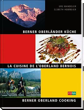 Berner Oberländer Küche - La Cuisine de l'Oberland Bernois - Berner Oberland Cooking