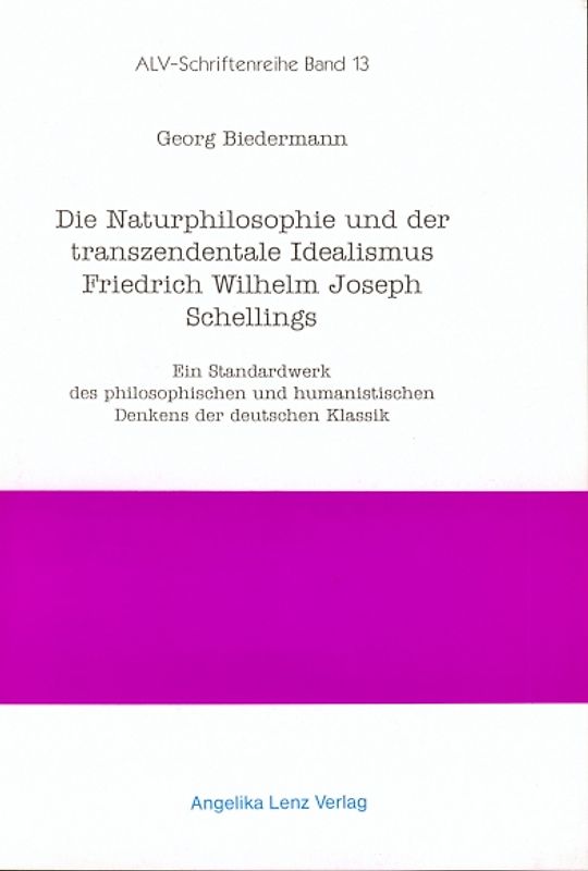 Die Naturphilosophie und der Transzendentale Idealismus Friedrich Wilhelm Joseph Schellings
