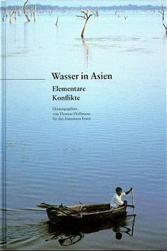 Wasser in Asien - Elementare Konflikte