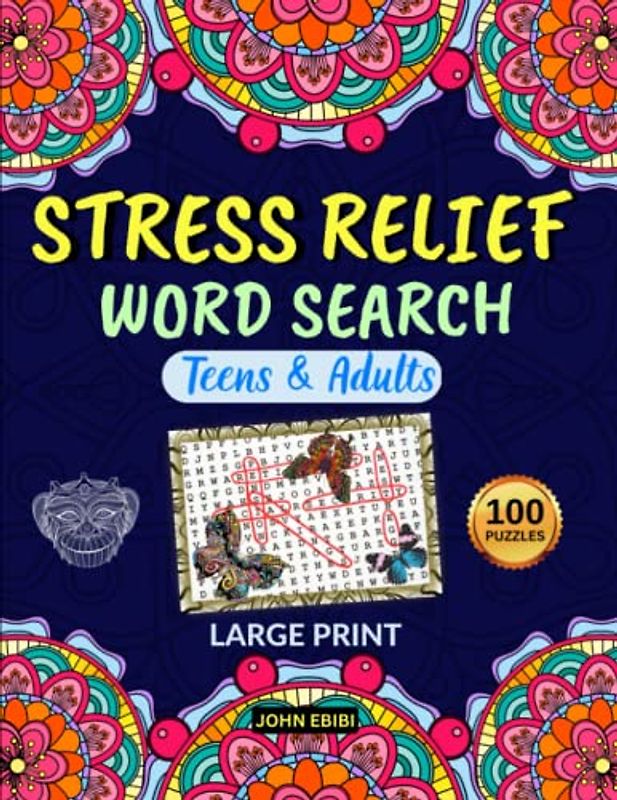 Stress Relief Word Search For Adults, Teens & Seniors: 100 Inspirational Large Print Search and Find Puzzles For Adults With Stunning Coloring Pages ... Relief & Adult Relaxation Activity Books)