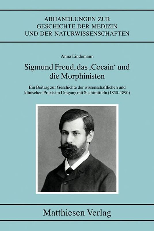 Sigmund Freud, das „Cocain“ und die Morphinisten