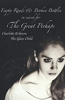 Empty Roads & Broken Bottles: in search for The Great Perhaps