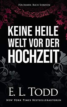 Keine heile Welt vor der Hochzeit (Für Immer, Band 17)