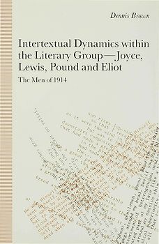 Intertextual Dynamics within the Literary Group of Joyce, Lewis, Pound and Eliot
