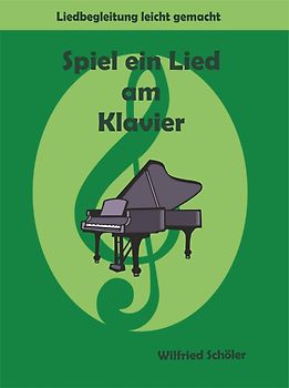 Spiel ein Lied am Klavier. Liedbegleitung leicht gemacht