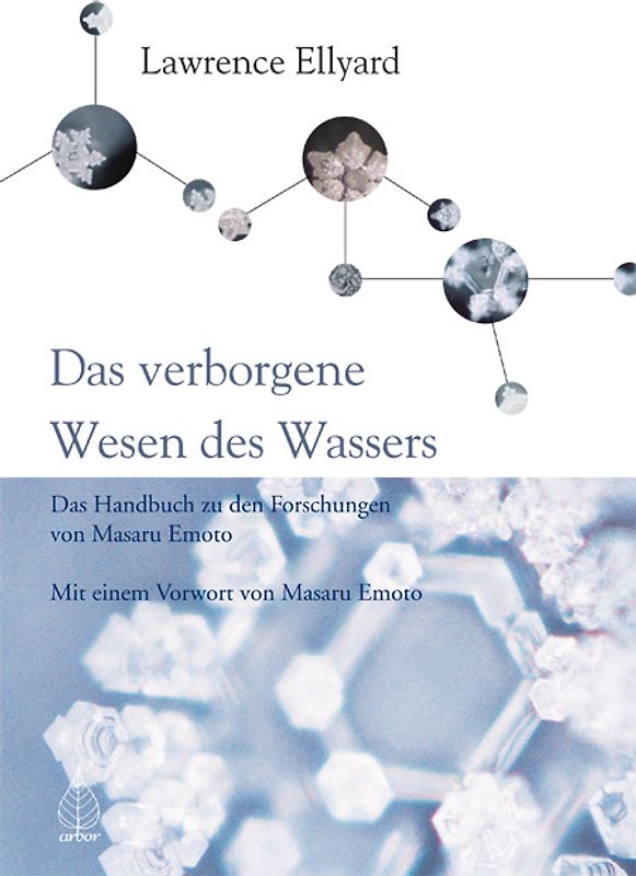 Das Handbuch zu den Forschungen von Masuro Emoto Das innere Wesen des Wassers