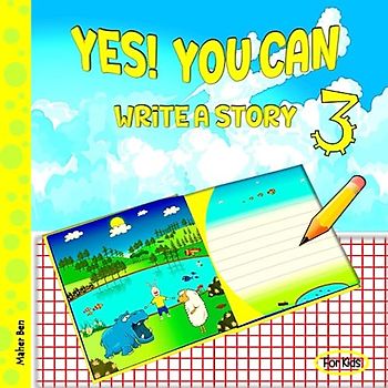 Yes! You Can Write A Story 3: A Creative Writing Workbook for Kids (English for kids, Band 4)