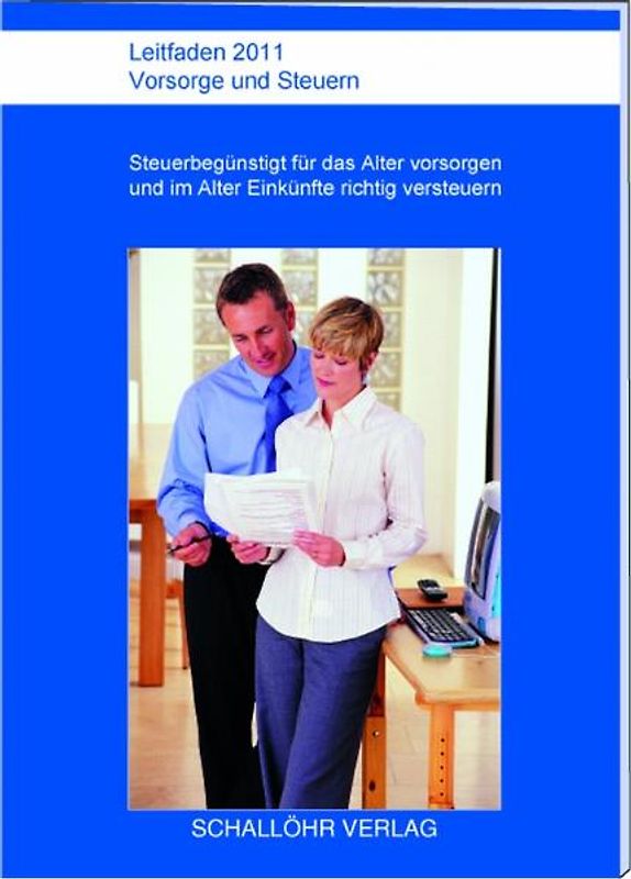 Leitfaden 2011 Vorsorge und Steuern. Steuerbegünstigt für das Alter vorsorgen und im Alter Einkünfte richtig versteuern