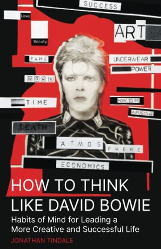 How to Think Like David Bowie: Habits of Mind for Leading a More Creative Life