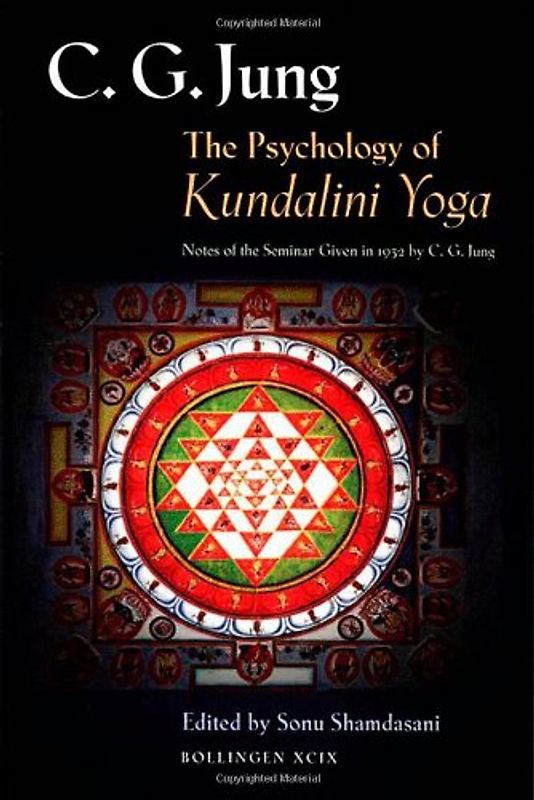 The Psychology of Kundalini Yoga: Notes of the Seminar Given in 1932 by C. G. Jung (Bollingen Series) - Jung, Carl Gustav