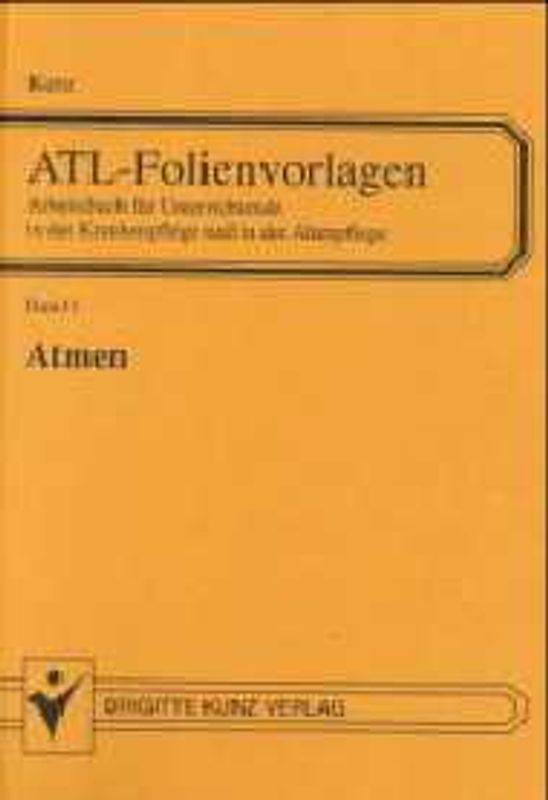 ATL - Folienvorlagen / Atmen. Folienvorlagen und Arbeitsblätter für Unterrichtende im Gesundheitswesen