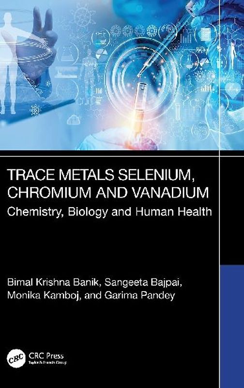 Trace Metals Selenium, Chromium and Vanadium Chemistry, Biology & Human Health