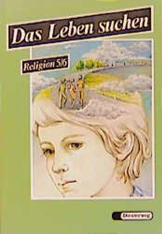Das Leben suchen. Ein Arbeitsbuch für den evangelischen Religionsunterricht / 5./6. Schuljahr