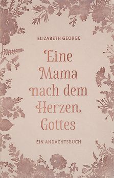 Eine Mama nach dem Herzen Gottes