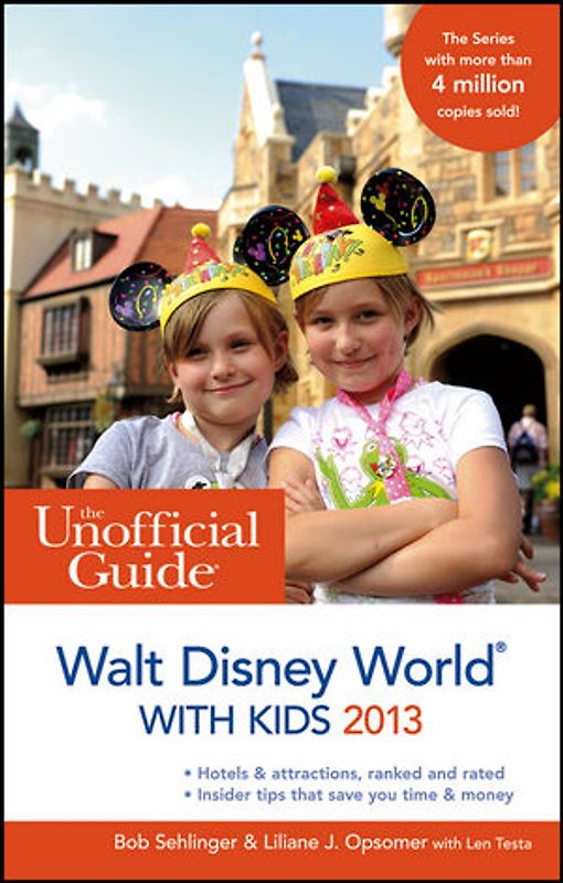 The Unofficial Guide to Walt Disney World with Kids 2013