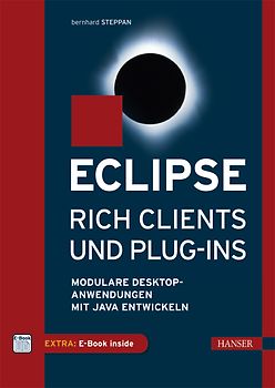 Eclipse Rich Clients und Plug-ins. Modulare Desktop-Anwendungen mit Java entwickeln